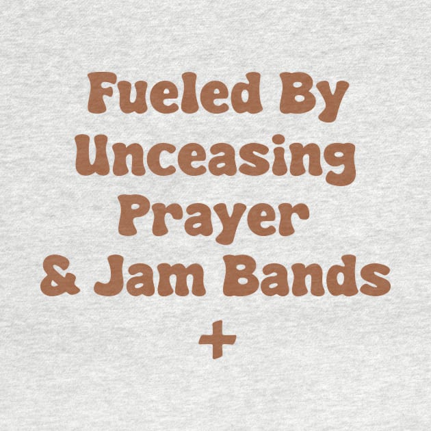 Fueled By Unceasing Prayer & Jam Bands by depressed.christian